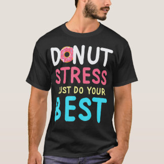 Lustiger Donut Stress Lehrer Testtag Inspirierend T-Shirt