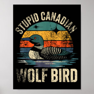 Lustiger dummer kanadischer Wolf Vogel Loony Hocke Poster