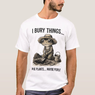 Lustiger dunkler Humor Gartenarbeit Ich begrabe Di T-Shirt