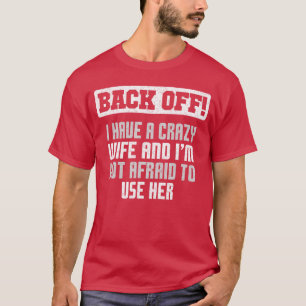 Lustiger Ehemann, halte dich zurück, ich habe eine T-Shirt