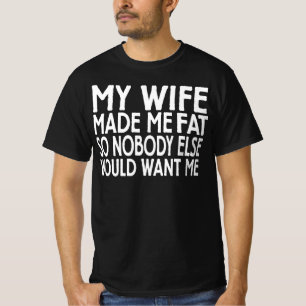 Lustiger Ehemann, meine Frau hat mich dick gemacht T-Shirt
