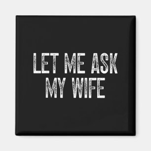 Lustiger Ehemann sagt Vintage Lass mich meine Frau Magnet