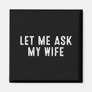 Lustiger Ehemann sagt Vintage Lass mich meine Frau Magnet