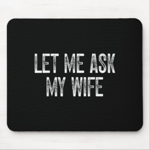 Lustiger Ehemann sagt Vintage Lass mich meine Frau Mousepad