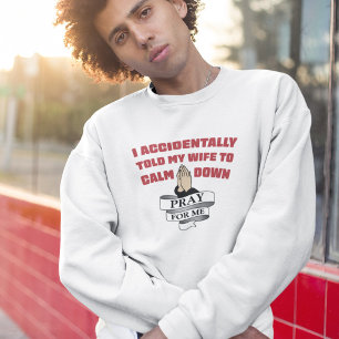 Lustiger Ehemann-Zitat - Bete für mich Sweatshirt