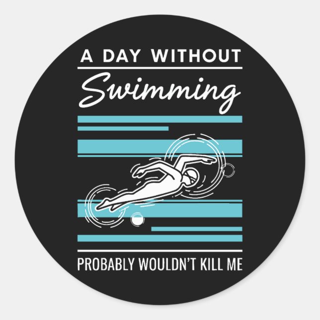 Lustiger Ein Tag ohne Schwimmen würde mich wahrsch Runder Aufkleber (Vorderseite)