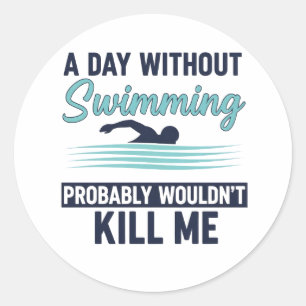 Lustiger Ein Tag ohne Schwimmen Würde Mich Wahrsch Runder Aufkleber