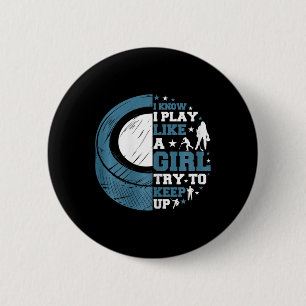 Lustiger Eishockey Ich weiß ich spiele wie ein Mäd Button