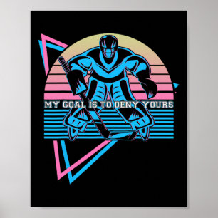 Lustiger Eishockey-Torhüter-Torwart Mein Ziel ist  Poster