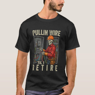 Lustiger Elektriker sagt, Draht ziehen elektrisch T-Shirt