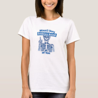 Lustiger evidenzbasierter medizinischer Skelettenh T-Shirt