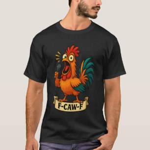 Lustiger F-Caw-F-Hahn FCAWF-Hähnchen-Hahn Männer W T-Shirt