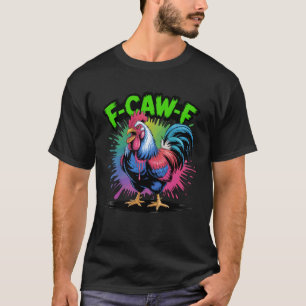 Lustiger F-Caw-F-Hahn-Huhn-Wortwitz-Meme, viraler  T-Shirt