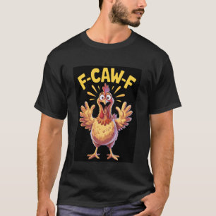 Lustiger F-Caw-F-Hahn-Huhn-Wortwitz-Meme, viraler  T-Shirt
