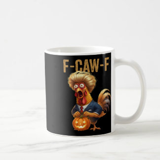 Lustiger F-caw-f Humor Trump Zitat Hahn Meme  Kaffeetasse
