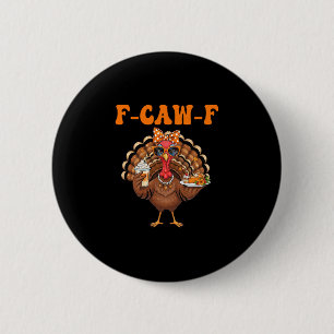 Lustiger F-caw-f Truthahn Thanksgiving Fcawf Truth Button