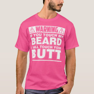 Lustiger Fass Mein Bart An, Ich Fass Deinen Hinter T-Shirt