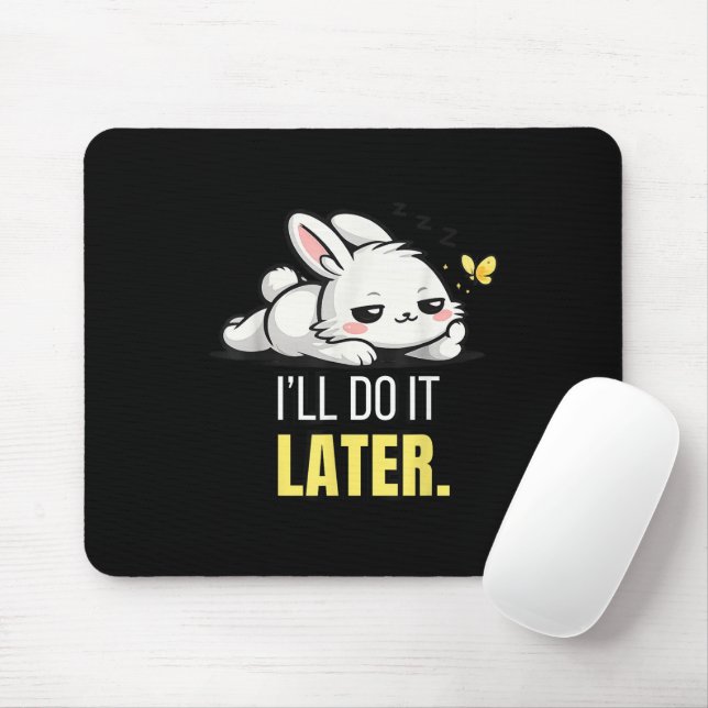 Lustiger fauler Hase Ich werde es später machen Sü Mousepad (Mit Mouse)
