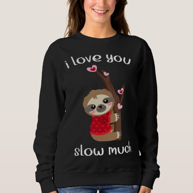 Lustiger Faultier Ich Liebe Langsam Viel Passende  Sweatshirt (Vorderseite)