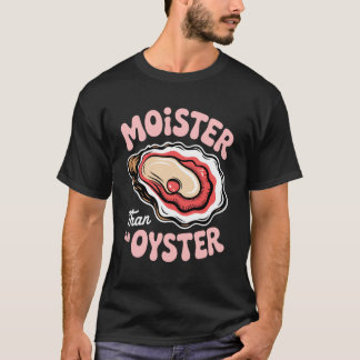 Lustiger Feuchter Austern Unangemessener Erwachsen T-Shirt
