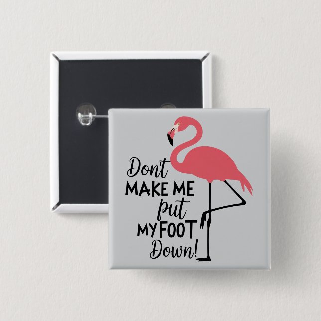 Lustiger Flamingo Bring Mich Nicht Dazu, Mein Bein Button (Vorne & Hinten)
