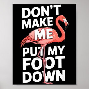 Lustiger Flamingo bring mich nicht dazu, Stellung Poster