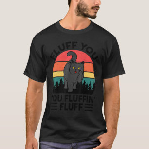 Lustiger Flaum Du Du Fluffin Flaum Schwarze Katze T-Shirt