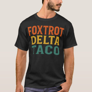 Lustiger Foxtrot Delta Taco Trump Widersteht Polit T-Shirt