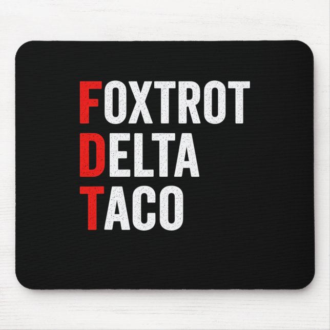 Lustiger Foxtrott Delta Taco Trump kneift immer Mousepad (Vorne)