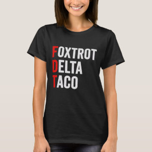Lustiger Foxtrott Delta Taco Trump kneift immer T-Shirt