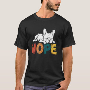 Lustiger Französischer Bulldogge Nein Stur Haltung T-Shirt