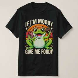 Lustiger Frosch Wenn ich launisch bin, gib mir Fut T-Shirt