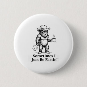 Lustiger furzender Bigfoot-Cowboy Manchmal bin ich Button