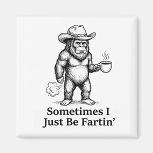 Lustiger furzender Bigfoot-Cowboy Manchmal bin ich Magnet