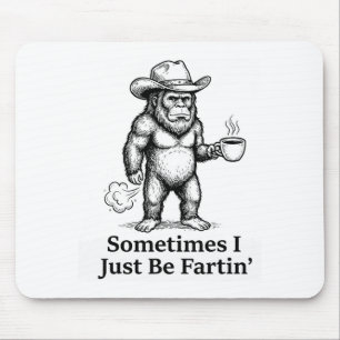 Lustiger furzender Bigfoot-Cowboy Manchmal bin ich Mousepad