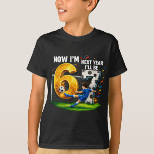 Lustiger Fußball Jetzt bin ich 6 Nächstes Jahr wer T-Shirt