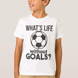 Lustiger Fußball Was ist Leben ohne Tore T-Shirt