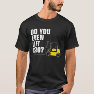 Lustiger Gabelstapler-Lager-T-Shirt Hebst du über T-Shirt