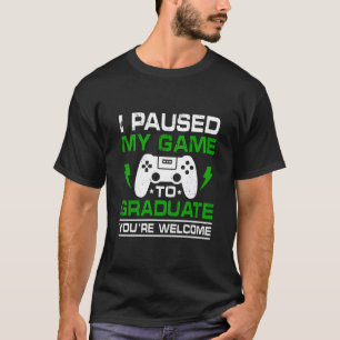 Lustiger Gamer-Abschluss mit Zitat zum Pausieren d T-Shirt