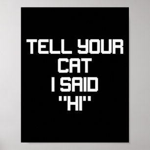 Lustiger Gamer Katzenliebhaber Sag deiner Katze ic Poster