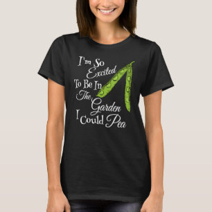 Lustiger Gartenbau-Erbse-Wortspiel Iu2019m So Aufg T-Shirt