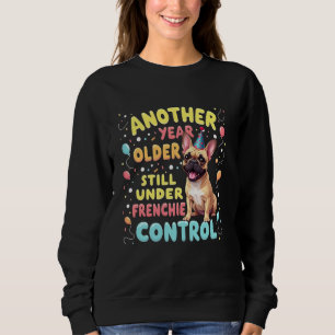 Lustiger Geburtstag Französische Bulldogge Hund Sweatshirt