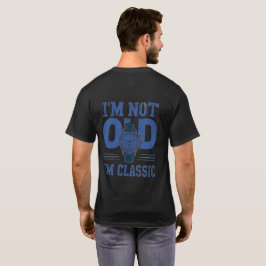 Lustiger Geburtstag für Männer Ich bin nicht alt, T-Shirt