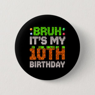 Lustiger Geburtstagsjunge Bruh Es ist mein 10. Geb Button