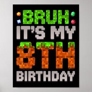 Lustiger Geburtstagsjunge Bruh Es ist mein 8. Gebu Poster