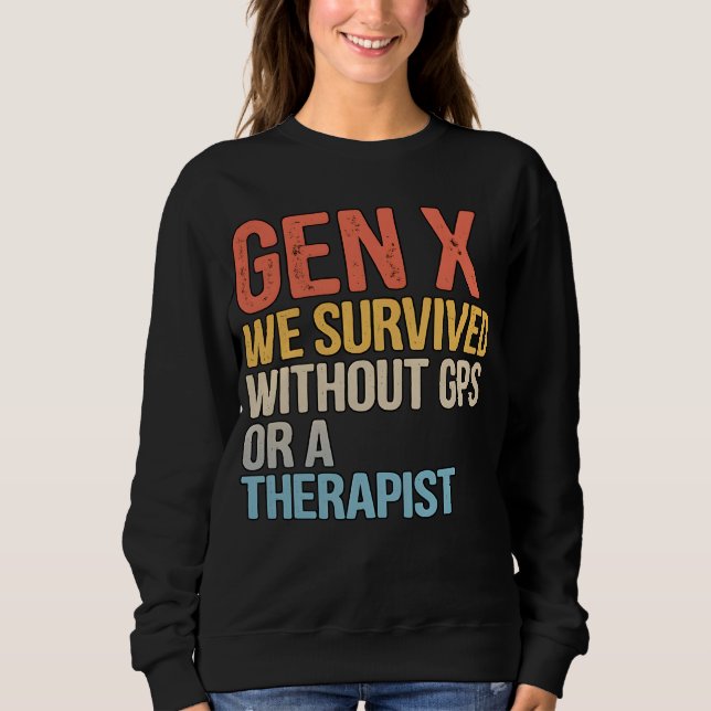 Lustiger Gen X Überlebte Ohne GPS Therapeut Sweatshirt (Vorderseite)