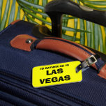 Lustiger Gepäckanhänger | würde ich eher in Las<br><div class="desc">Lustiger Zitat-Gepäckanhänger für Taschen und Koffer.  Lustiger Witz: Ich würde eher in Las Vegas sein. Personalizable Feiertagsbestimmungsort.</div>