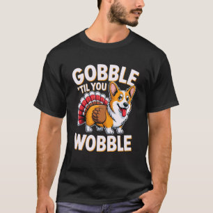 Lustiger Gobble Til You Wobble Corgi Truthahn Dank T-Shirt