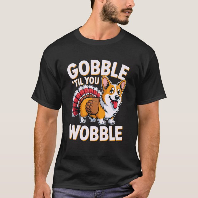 Lustiger Gobble Til You Wobble Corgi Truthahn Dank T-Shirt (Vorderseite)