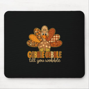Lustiger Gobble Till You Wobble Thanksgiving Truth Mousepad